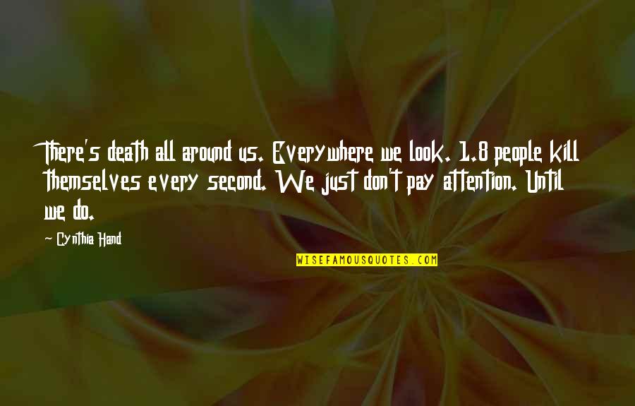 Dtp Full Quotes By Cynthia Hand: There's death all around us. Everywhere we look. Dtp Full Quotes By Cynthia Hand: There's death all around us. Everywhere we look.