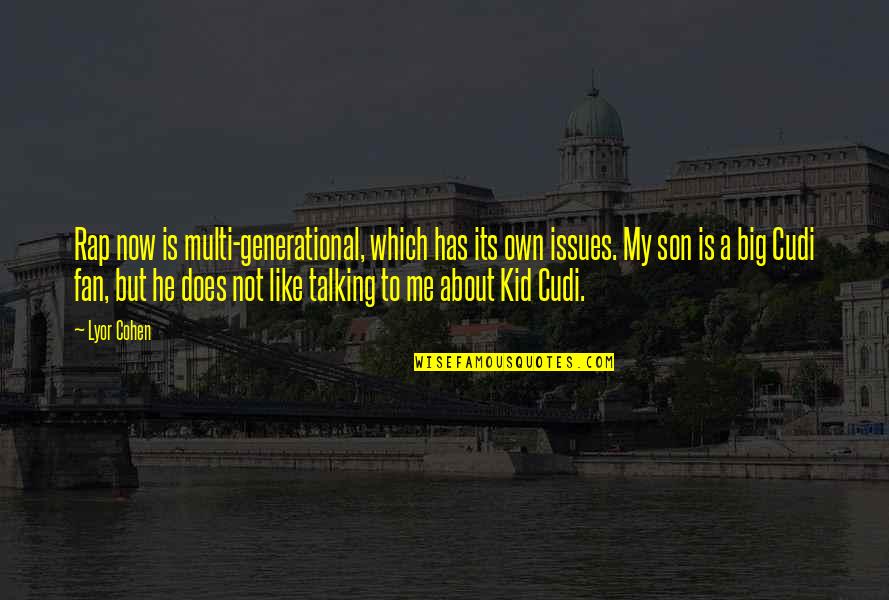 Dtp Full Quotes By Lyor Cohen: Rap now is multi-generational, which has its own