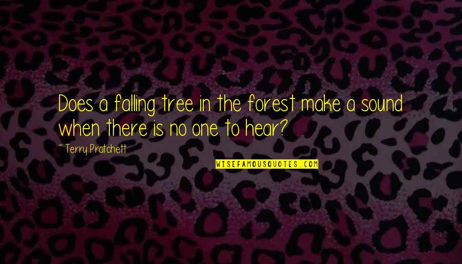 Dtp Full Quotes By Terry Pratchett: Does a falling tree in the forest make