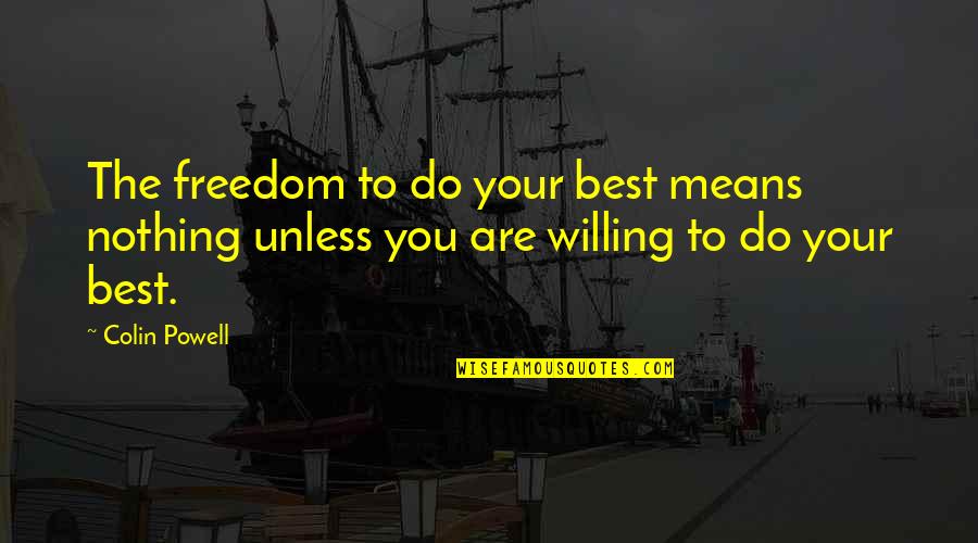 Dtui Certification Quotes By Colin Powell: The freedom to do your best means nothing
