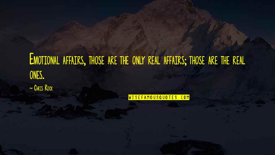 Dtuia Quotes By Chris Rock: Emotional affairs, those are the only real affairs;