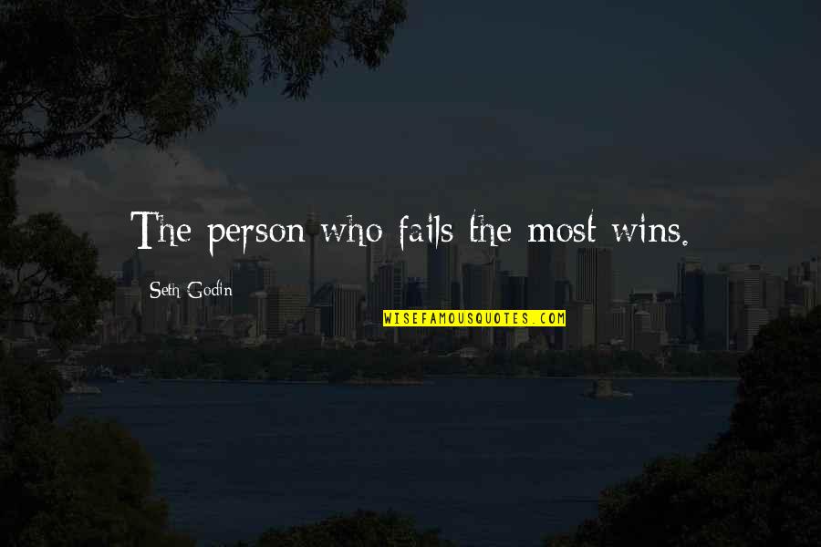 Dtv Shredder Quotes By Seth Godin: The person who fails the most wins. Dtv Shredder Quotes By Seth Godin: The person who fails the most wins.