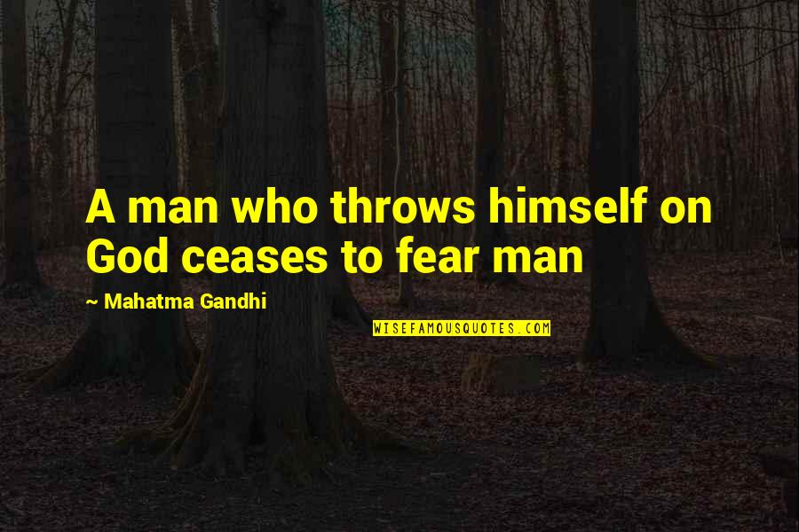 Du Fu Famous Quotes By Mahatma Gandhi: A man who throws himself on God ceases