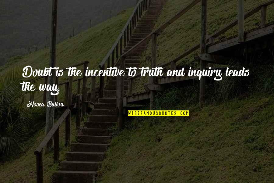 Du Fu Quotes By Hosea Ballou: Doubt is the incentive to truth and inquiry Du Fu Quotes By Hosea Ballou: Doubt is the incentive to truth and inquiry