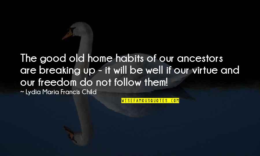 Du Jour Quotes By Lydia Maria Francis Child: The good old home habits of our ancestors