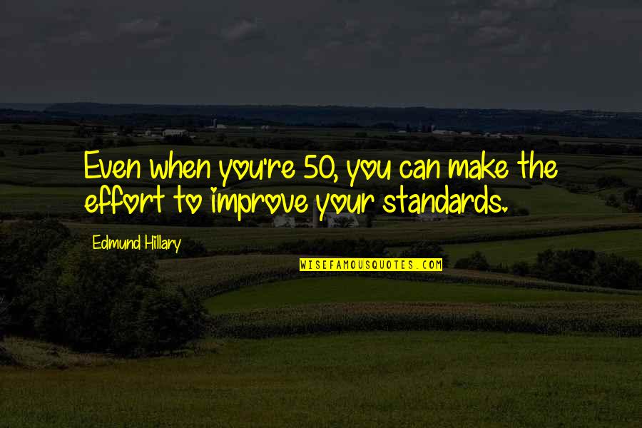 Du Mauriers Story Quotes By Edmund Hillary: Even when you're 50, you can make the