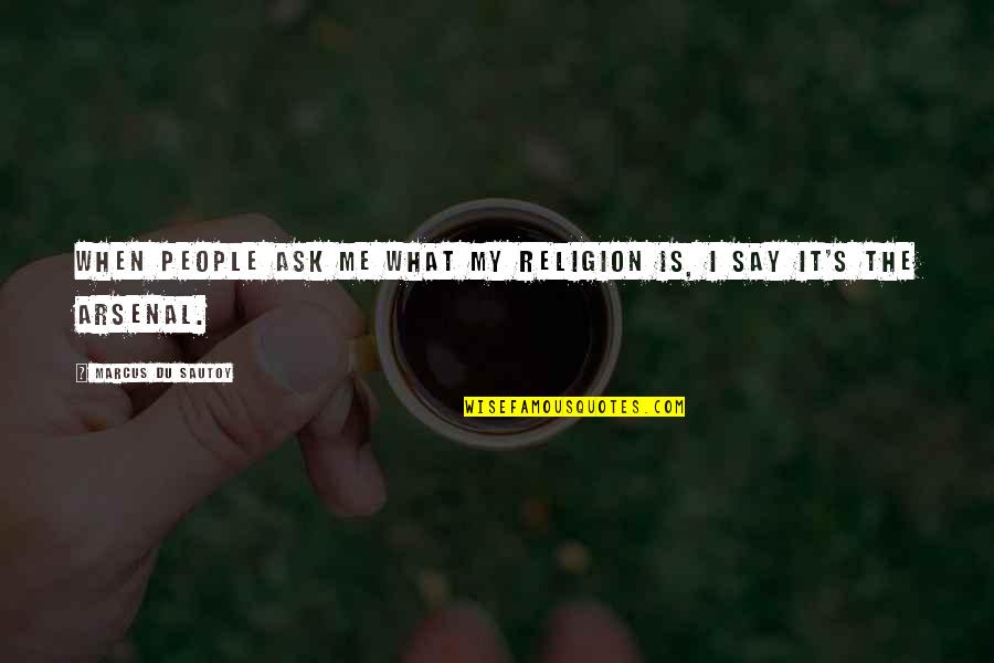 Du Sautoy Quotes By Marcus Du Sautoy: When people ask me what my religion is,