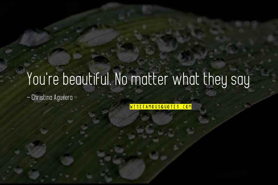 Du0026g Quotes By Christina Aguilera: You're beautiful. No matter what they say