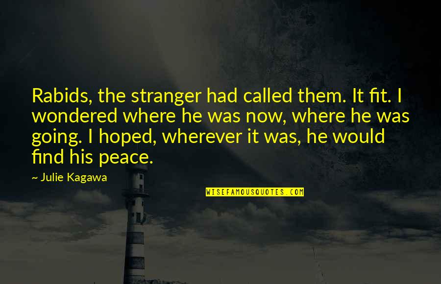 Dua Istikhara Quotes By Julie Kagawa: Rabids, the stranger had called them. It fit.