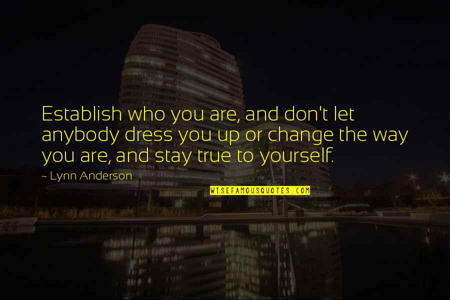 Dua Quotes By Lynn Anderson: Establish who you are, and don't let anybody Dua Quotes By Lynn Anderson: Establish who you are, and don't let anybody