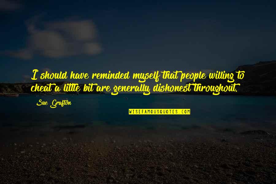 Duaa Quotes By Sue Grafton: I should have reminded myself that people willing Duaa Quotes By Sue Grafton: I should have reminded myself that people willing
