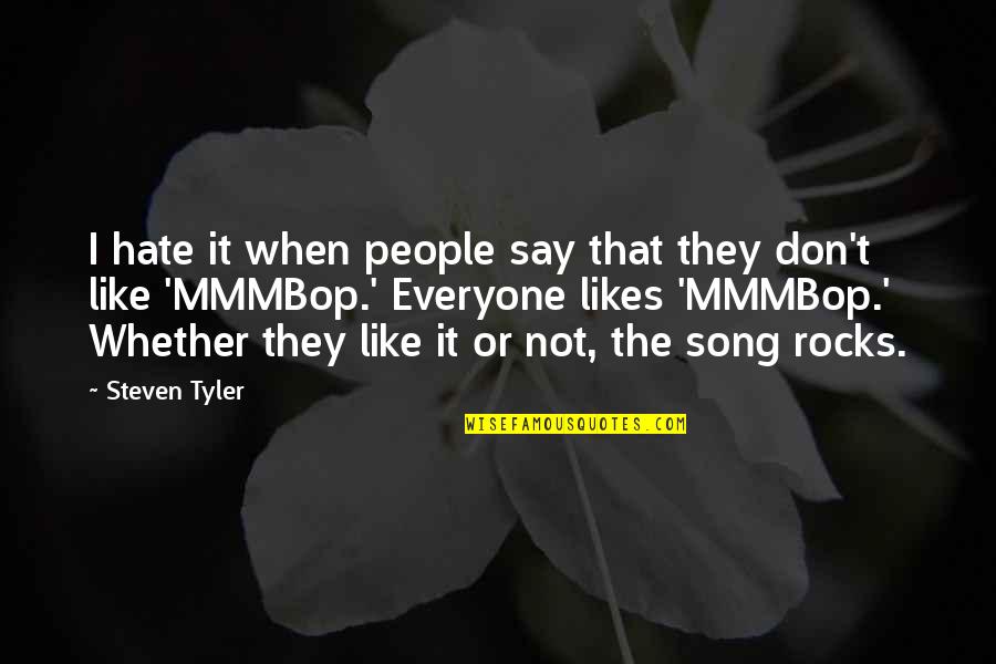 Dual Character Quotes By Steven Tyler: I hate it when people say that they
