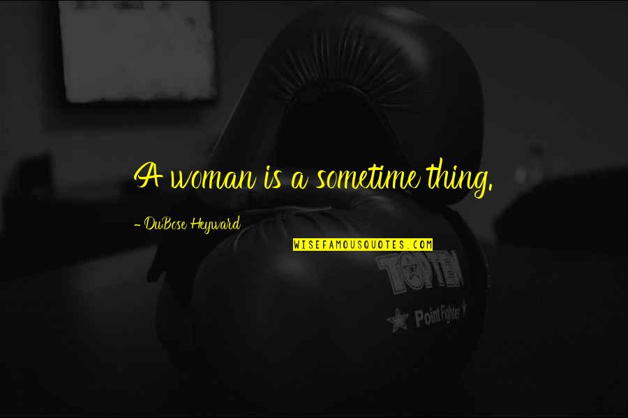 Dual Enrollment Quotes By DuBose Heyward: A woman is a sometime thing. Dual Enrollment Quotes By DuBose Heyward: A woman is a sometime thing.