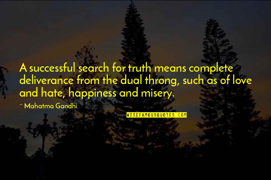 Dual Love Quotes By Mahatma Gandhi: A successful search for truth means complete deliverance