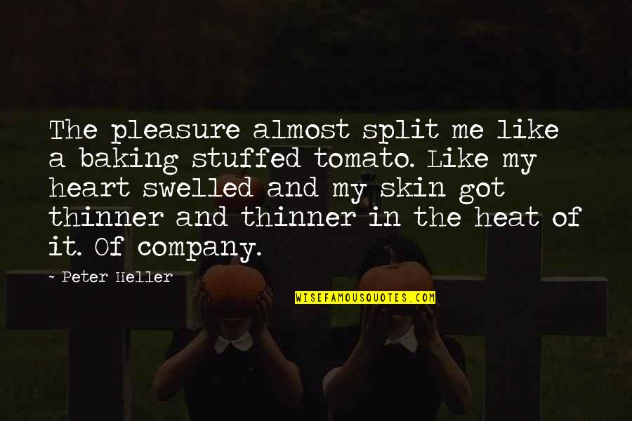 Dualar Eder Insan Quotes By Peter Heller: The pleasure almost split me like a baking