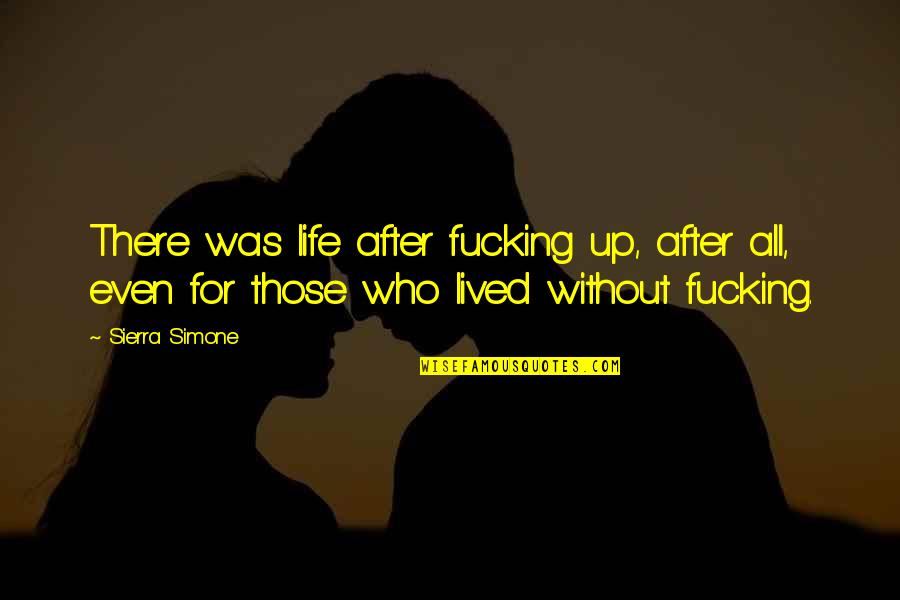 Dualidad De Mando Quotes By Sierra Simone: There was life after fucking up, after all, Dualidad De Mando Quotes By Sierra Simone: There was life after fucking up, after all,