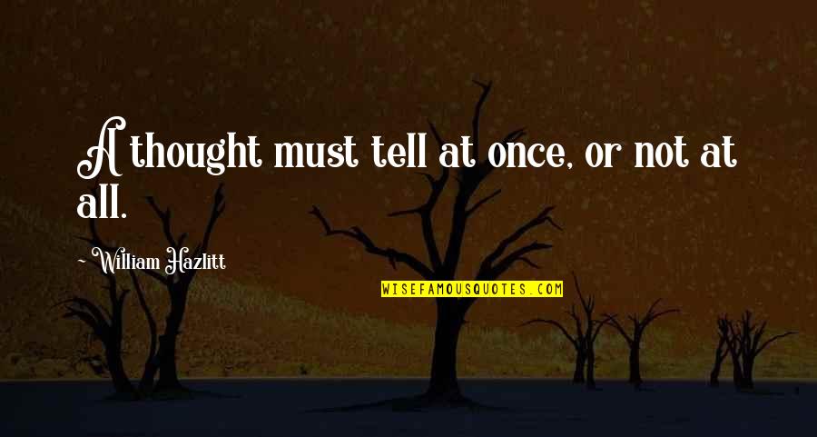 Dualidad Definicion Quotes By William Hazlitt: A thought must tell at once, or not Dualidad Definicion Quotes By William Hazlitt: A thought must tell at once, or not