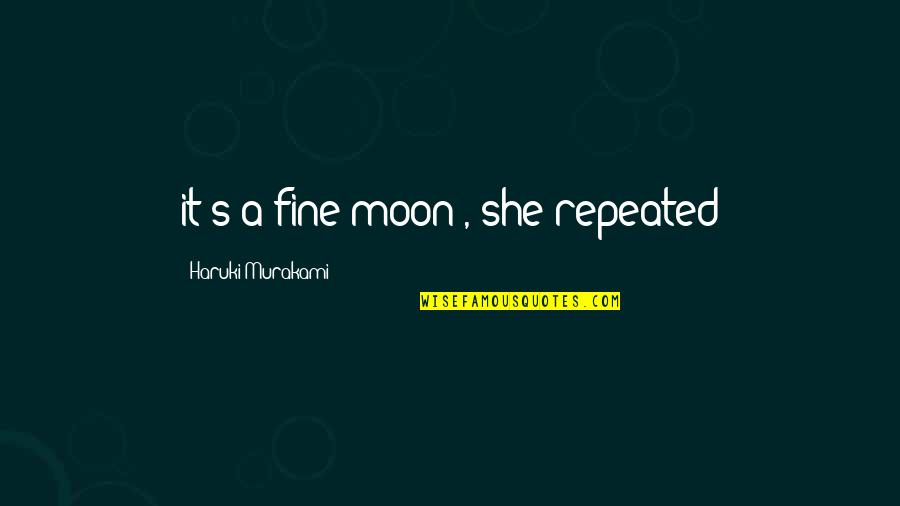 Dualism Psychology Quotes By Haruki Murakami: it's a fine moon', she repeated
