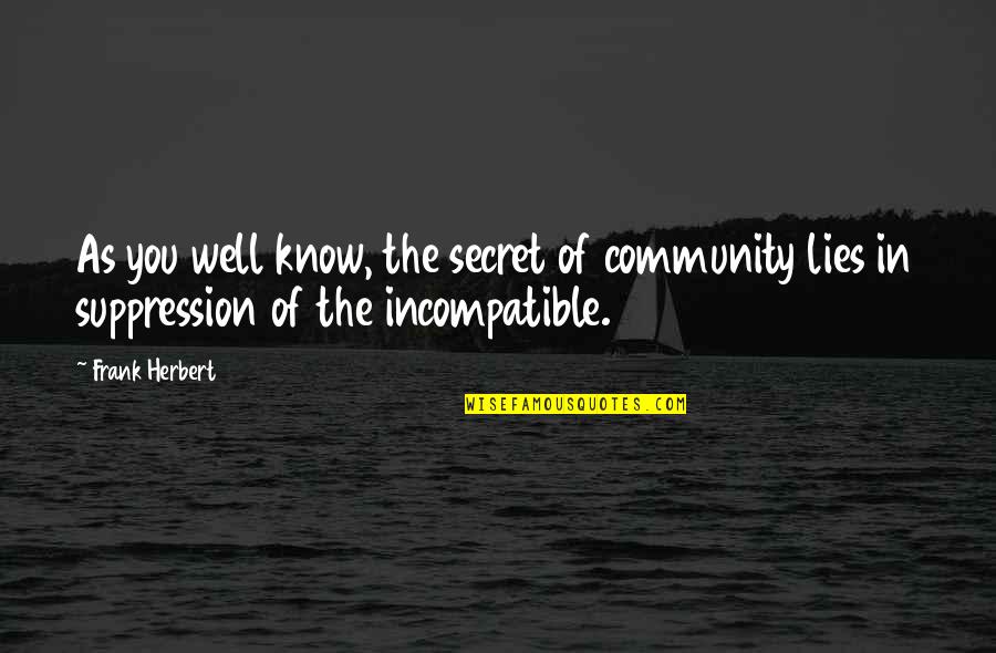 Dualisme Adalah Quotes By Frank Herbert: As you well know, the secret of community