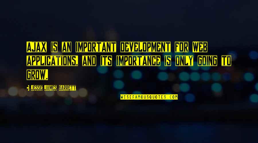 Dualisms In The Bible Quotes By Jesse James Garrett: Ajax is an important development for Web applications, Dualisms In The Bible Quotes By Jesse James Garrett: Ajax is an important development for Web applications,