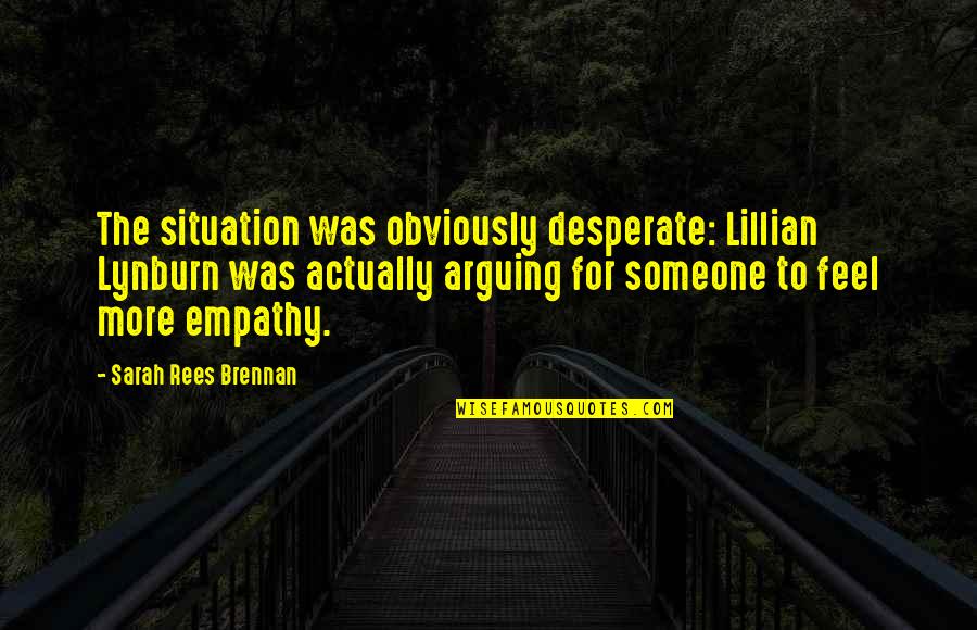 Duality Of Human Nature Quotes By Sarah Rees Brennan: The situation was obviously desperate: Lillian Lynburn was
