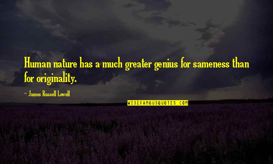 Duane Barry Quotes By James Russell Lowell: Human nature has a much greater genius for Duane Barry Quotes By James Russell Lowell: Human nature has a much greater genius for
