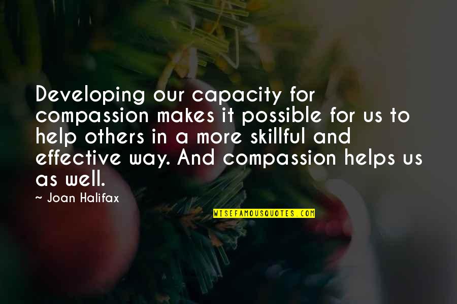 Duane Stephenson Quotes By Joan Halifax: Developing our capacity for compassion makes it possible