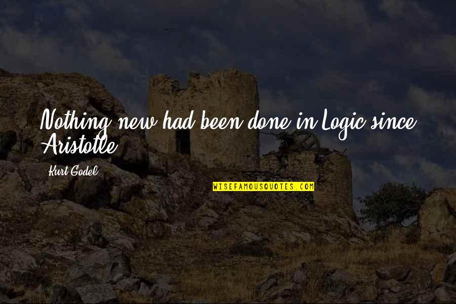 Duangta Tungkamanees Birthplace Quotes By Kurt Godel: Nothing new had been done in Logic since Duangta Tungkamanees Birthplace Quotes By Kurt Godel: Nothing new had been done in Logic since