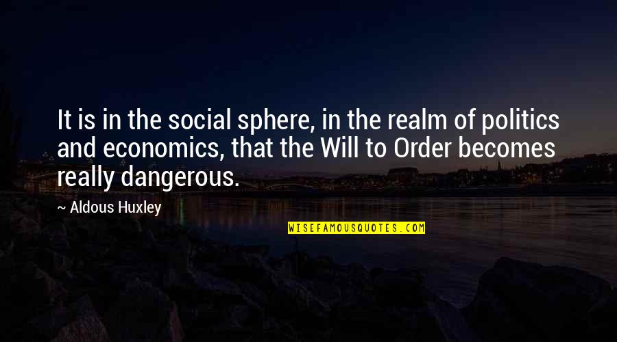 Duanya Zayer Quotes By Aldous Huxley: It is in the social sphere, in the