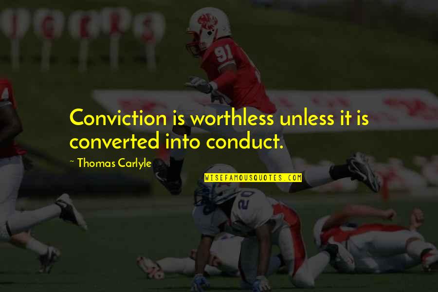Duardo Verastegui Quotes By Thomas Carlyle: Conviction is worthless unless it is converted into