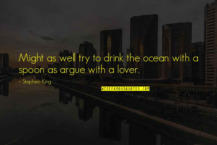 Duars Quotes By Stephen King: Might as well try to drink the ocean