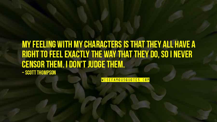 Dubaldo Security Quotes By Scott Thompson: My feeling with my characters is that they Dubaldo Security Quotes By Scott Thompson: My feeling with my characters is that they