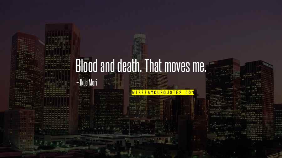 Dubbelteckning Quotes By Ikue Mori: Blood and death. That moves me.