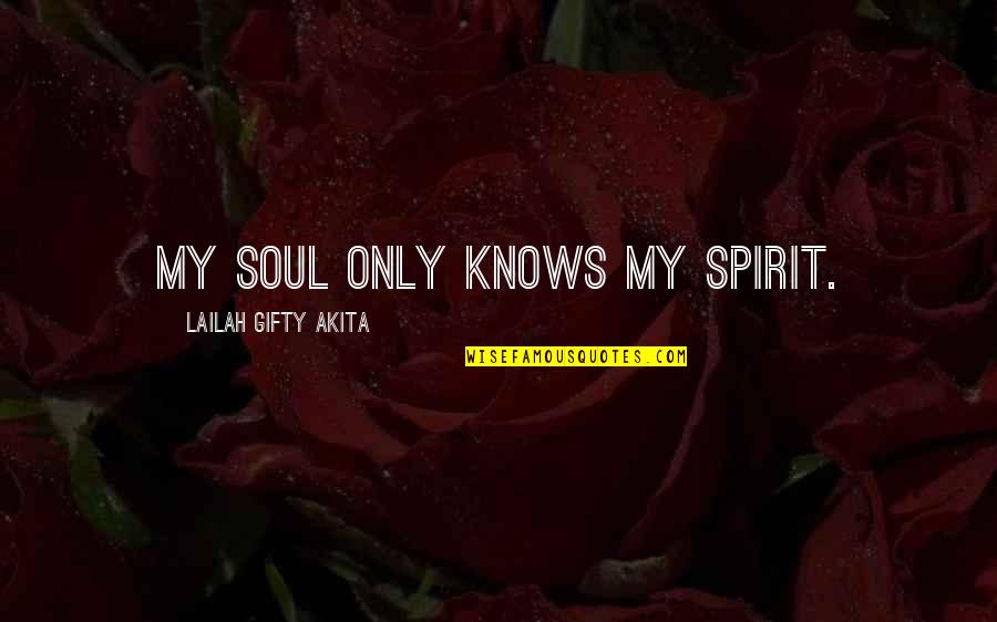 Dubbelteckning Quotes By Lailah Gifty Akita: My soul only knows my spirit.