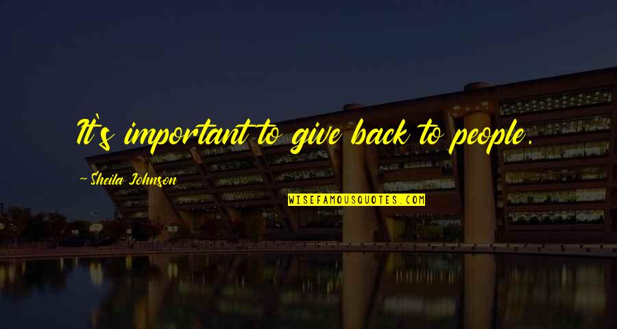 Dubbert Contracting Quotes By Sheila Johnson: It's important to give back to people. Dubbert Contracting Quotes By Sheila Johnson: It's important to give back to people.