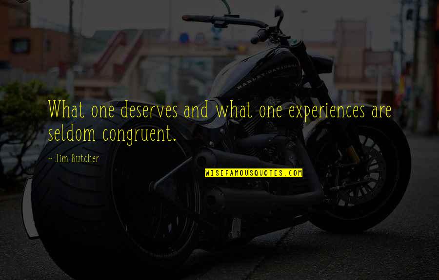 Dubbo Regional Council Quotes By Jim Butcher: What one deserves and what one experiences are