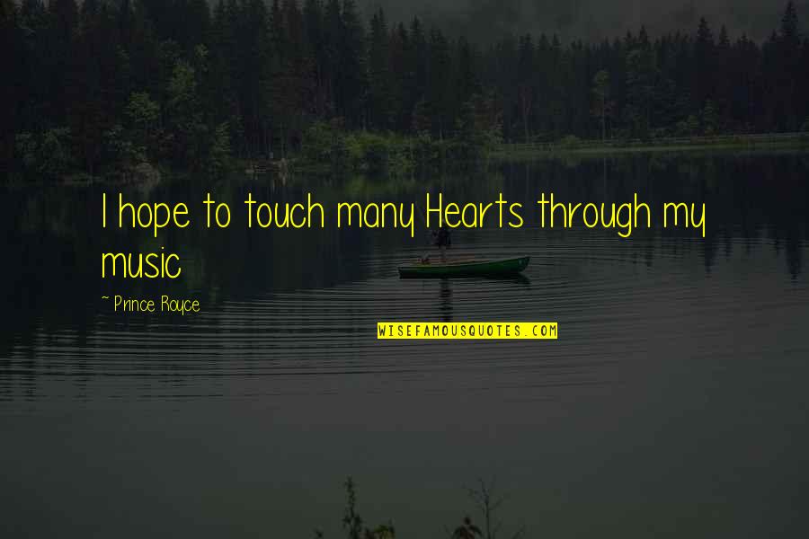 Dubcek Film Quotes By Prince Royce: I hope to touch many Hearts through my