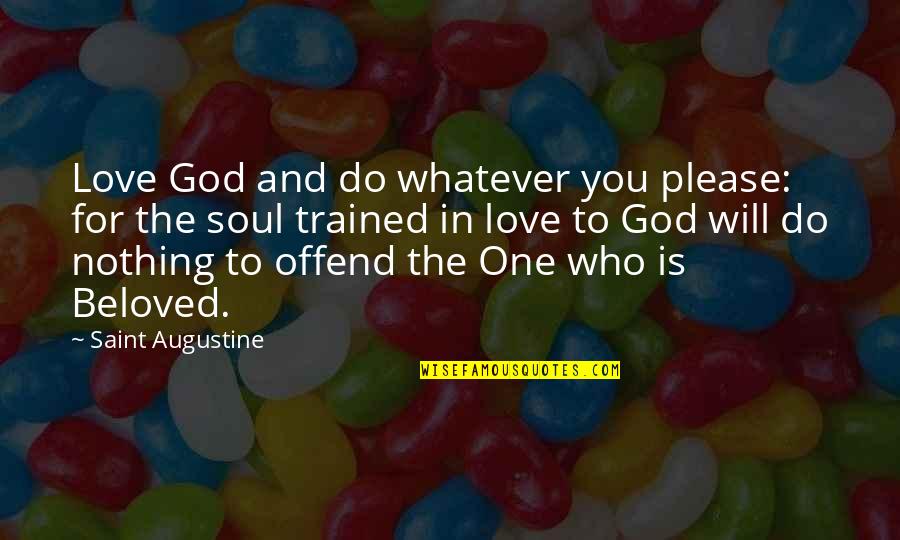 Dubey Encounter Quotes By Saint Augustine: Love God and do whatever you please: for