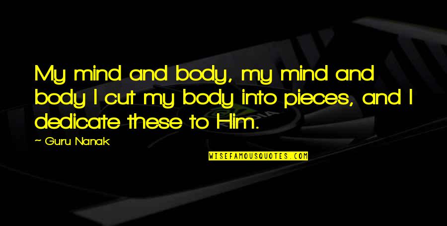 Dubheads Quotes By Guru Nanak: My mind and body, my mind and body