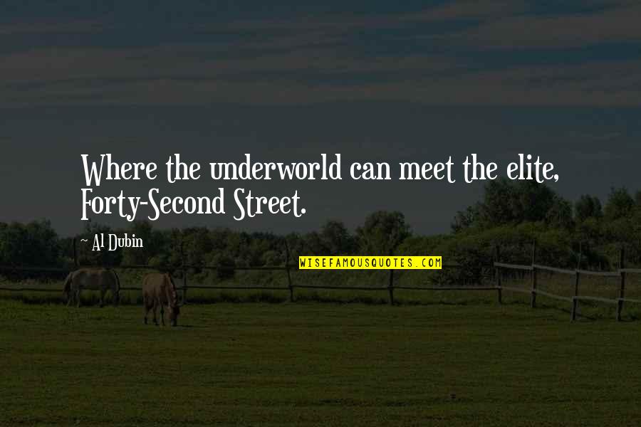 Dubin Quotes By Al Dubin: Where the underworld can meet the elite, Forty-Second