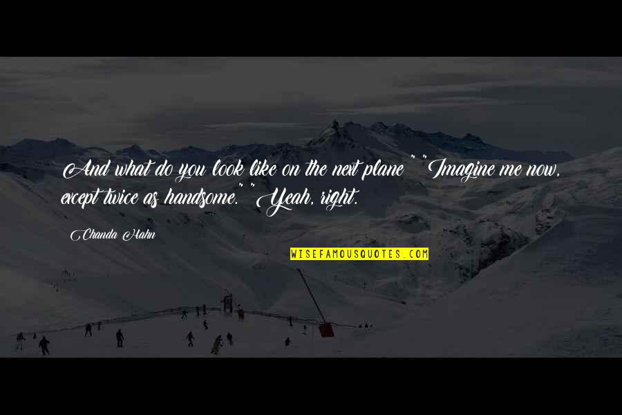 Dubine Tekst Quotes By Chanda Hahn: And what do you look like on the