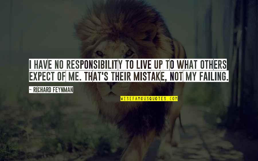 Dubininkas Quotes By Richard Feynman: I have no responsibility to live up to