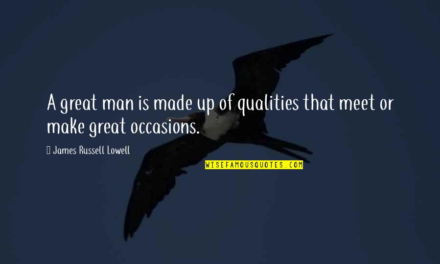 Dubliners Araby Quotes By James Russell Lowell: A great man is made up of qualities