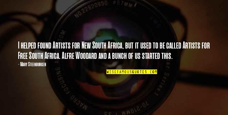 Dubnus Quotes By Mary Steenburgen: I helped found Artists for New South Africa,