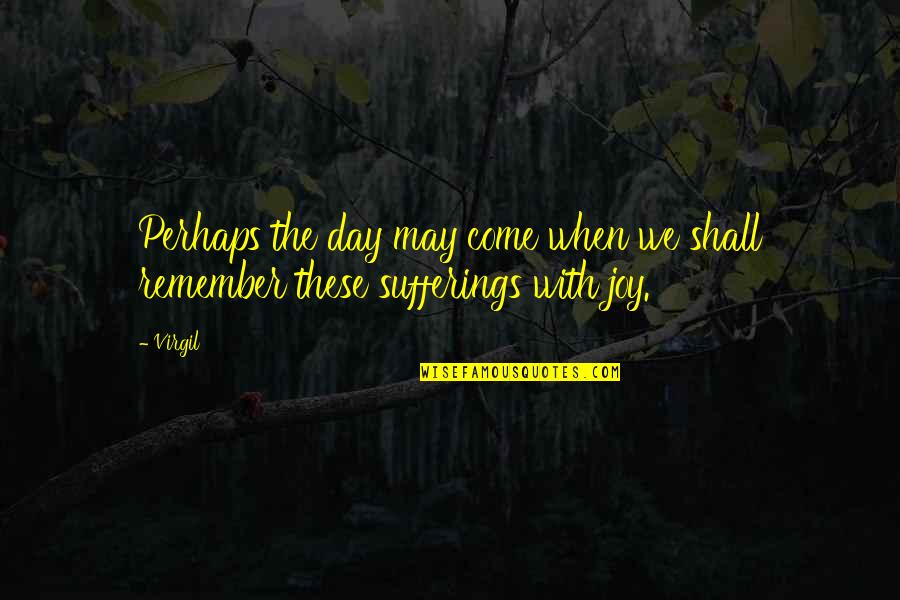 Dubon Giants Quotes By Virgil: Perhaps the day may come when we shall