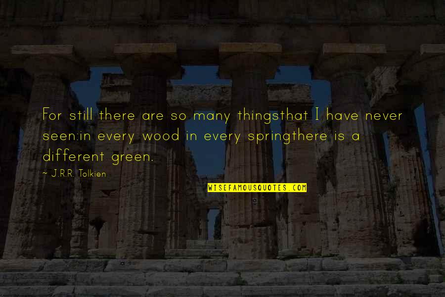 Duborgel Quotes By J.R.R. Tolkien: For still there are so many thingsthat I Duborgel Quotes By J.R.R. Tolkien: For still there are so many thingsthat I