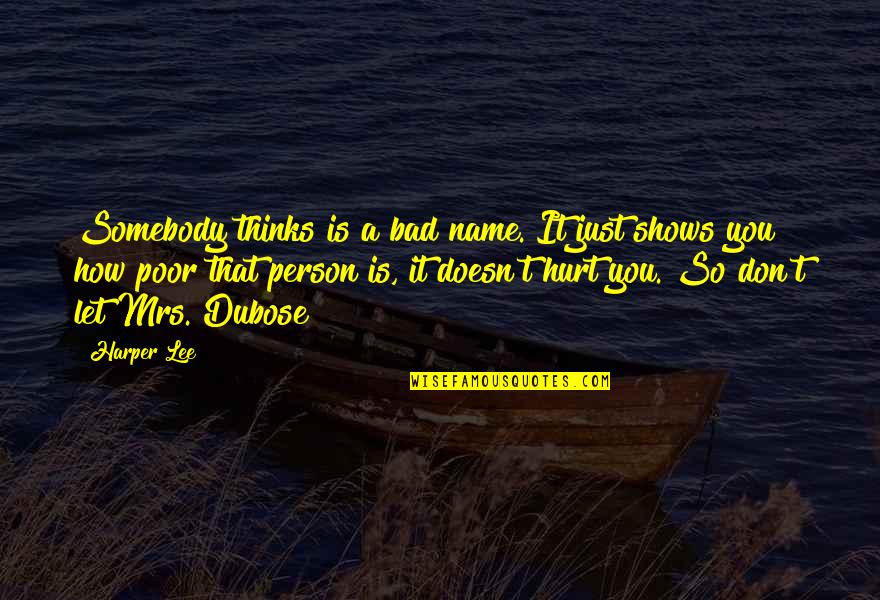 Dubose Quotes By Harper Lee: Somebody thinks is a bad name. It just