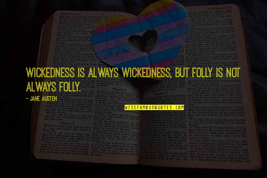 Dubose Quotes By Jane Austen: Wickedness is always wickedness, but folly is not