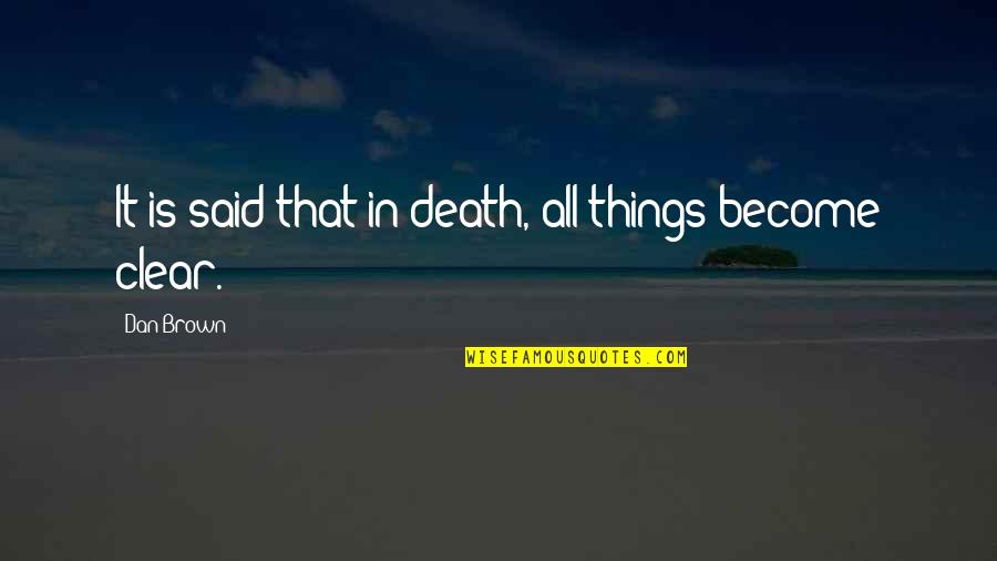 Dubovsk Webnode Quotes By Dan Brown: It is said that in death, all things