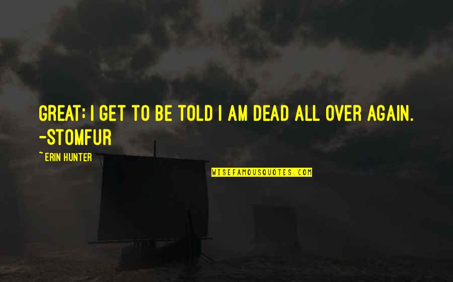 Duboy Pools Quotes By Erin Hunter: Great; I get to be told I am